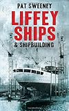 Liffey ships & shipbuilding