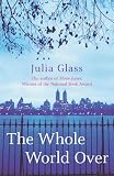 The Whole World Over: A Novel