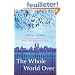 The Whole World Over