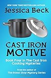 Cast Iron Motive (The Cast Iron Cooking Mysteries) (Volume 4)