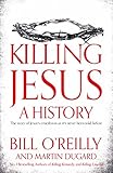 Killing Jesus : a history