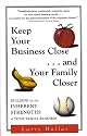 Keep Your Business Close and Your Family Closer