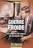 La guerre froide : Les origines, les enjeux, les moments cl�s