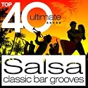 Top 40 Ultimate Salsa: Classic Bar Grooves