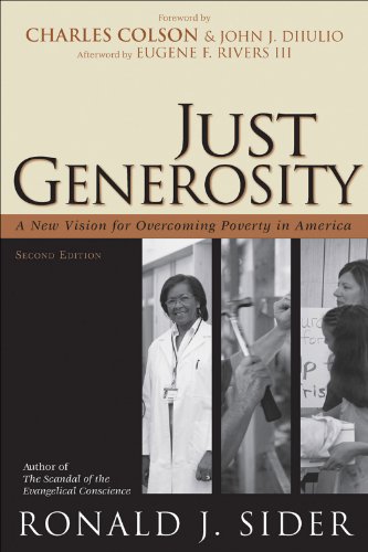 Just Generosity: A New Vision for Overcoming Poverty in America, by Ronald J. Sider