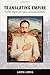 Translating Empire: Jose Marti, Migrant Latino Subjects, and American Modernities (New Americanists)