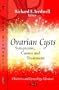 Ovarian Cysts: Symptoms, Causes and Treatment (Obstetrics and Gynecology Advances)