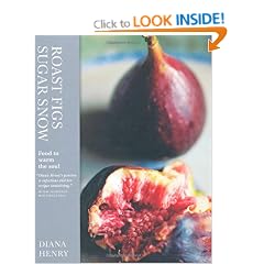 Roast Figs, Sugar Snow: Food to Warm the Soul