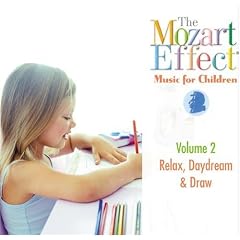 The Mozart Effect Music for Children  Volume 2 Relax  Daydream  & Draw