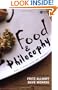 Food and Philosophy: Eat, Think, and Be Merry (Philosophy for Everyone)
