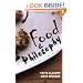 Food and Philosophy: Eat, Think, and Be Merry (Philosophy for Everyone)