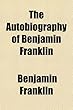 The Autobiography of Benjamin Franklin