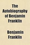The Autobiography of Benjamin Franklin
