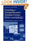 Creating a Comprehensive Trauma Center: Choices and Challenges (Springer Series on Stress and Coping)