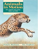 Animals in Motion: How Animals Swim, Jump, Slither and Glide