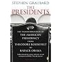 The Presidents: The Transformation of the American Presidency from Theodore Roosevelt to Barack Obama