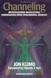 Channeling: Investigations on Receiving Information from Paranormal Sources, Second Edition