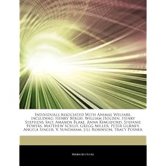 Articles on Individuals Associated with Animal Welfare, Including: Henry Bergh, William Holden, Henry Stephens Salt, Amanda Blake, Anna Kingsford, Ste