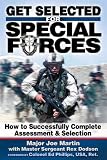 Get Selected! for Special Forces: How to Successfully Train for and Complete Special Forces Assessment & Selection