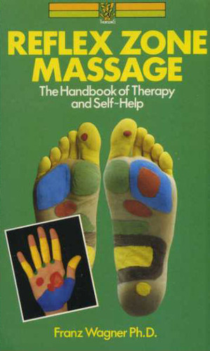 Reflex Zone Massage: Handbook of Therapy and Self-Help Franz Wagner