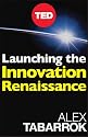 Launching The Innovation Renaissance: A New Path to Bring Smart Ideas to Market Fast (TED Books)