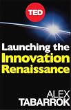 Launching The Innovation Renaissance: A New Path to Bring Smart Ideas to Market Fast