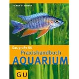 Aquarium, Das gro�e GU Praxishandbuch (GU Standardwerk)von "Ulrich Schliewen"