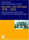 Kanzler und Minister 1998 - 2005: Biografisches Lexikon der deutschen Bundesregierungen (German Edition)