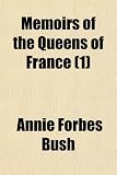 Memoirs of the Queens of France (Volume 1)