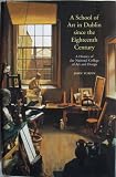 A school of art in Dublin since the eighteenth century : a history of the National College of Art and Design