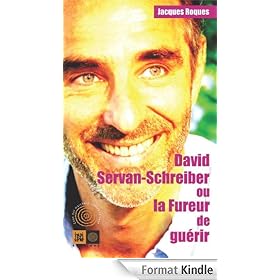 David Servan-Schreiber ou la fureur de guérir