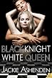Black Knight, White Queen