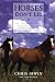 Horses Don't Lie: What Horses Teach Us About Our Natural Capacity for Awareness, Confidence, Courage, and Trust