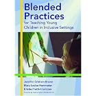 Blended Practices For Teaching Young Children In Inclusive Settings by Kristie, Jennifer Grisham-Brown, Ph.D. Pretti-Frontczak, and Mary Louise Hemmeter