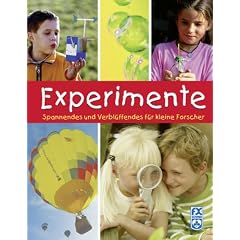 Experimente: Spannendes und Verbl�ffendes f�r kleine Forscher