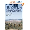 Nature Unbound: Conservation, Capitalism and the Future of Protected Areas: The Past, Present and Future of Protected Areas