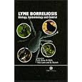Lyme Borreliosis: Biology, Epidemiology and Control (Cabi Publishing) by J. S. Gray, O. Kahl, R. S. Lane, and G. Stanek