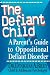 The Defiant Child: A Parent's Guide to Oppositional Defiant Disorder