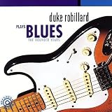 Duke Robillard Plays Blues : The Rounder Years