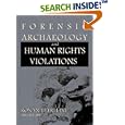 Forensic Archaeology and Human Rights Violations by  Roxana Ferllini