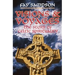 Visions and Voyages: The Story of Celtic Spirituality