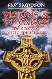 Visions and Voyages: The Story of Celtic Spirituality