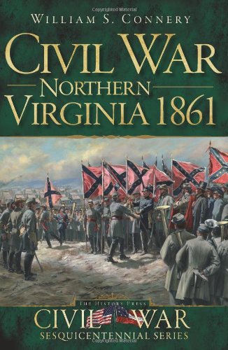 civil war northern virginia 1861 civil war sesquicentennial civil war series