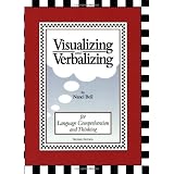 Visualizing and Verbalizing: For Language Comprehension and Thinking ~ Nanci Bell
