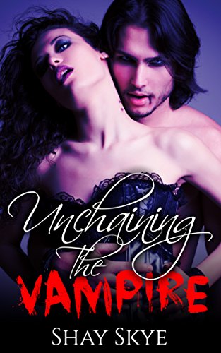 Unchaining the Vampire (Paranormal Erotica Book 12)