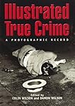 Illustrated True Crime: A Photographic Record