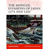 The Mongol Invasions of Japan 1274 and 1281 (Campaign)