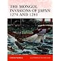 The Mongol Invasions of Japan 1274 and 1281 (Campaign)