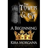 A Beginning (The Tower and The Eye)by Kira Morgana