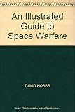 An illustrated guide to space warfare